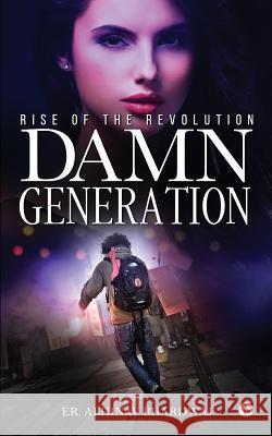 Damn Generation: Rise of the Revolution Er Abhinav Bhardwaj 9781642495546