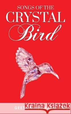 Songs of the Crystal Bird Geeta Madhavan 9781642495874 Notion Press, Inc.