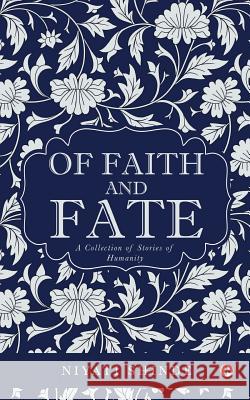 Of Faith and Fate: A Collection of Stories of Humanity Niyati Shinde 9781642496086 Notion Press, Inc.