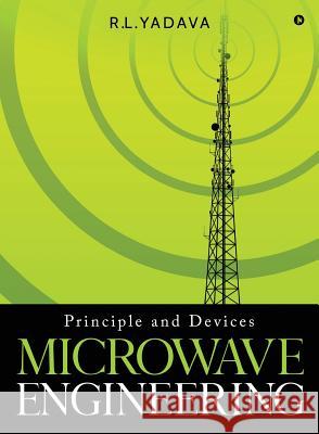 Microwave Engineering: Principle and Devices R L Yadava 9781642497205 Notion Press Media Pvt Ltd