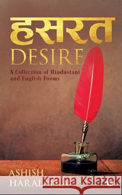 Desire: A Collection of Hindustani and English Poems Ashish Haralalka 9781642497601 Notion Press, Inc.