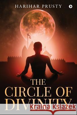 The Circle of Divinity Harihar Prusty 9781642498561 Notion Press, Inc.