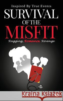 Survival of the Misfit: Ragging, Romance, Revenge Rahul 9781642498752