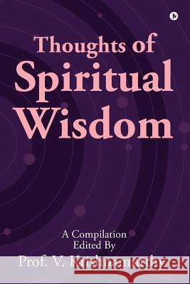 Thoughts of Spiritual Wisdom Prof V. Krishnamurthy 9781642499018 Notion Press, Inc.