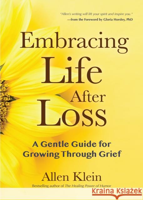 Embracing Life After Loss: A Gentle Guide for Growing Through Grief (Book about Grieving and Hope, Daily Grief Meditation, Grief Journal) Klein, Allen 9781642500066 Mango
