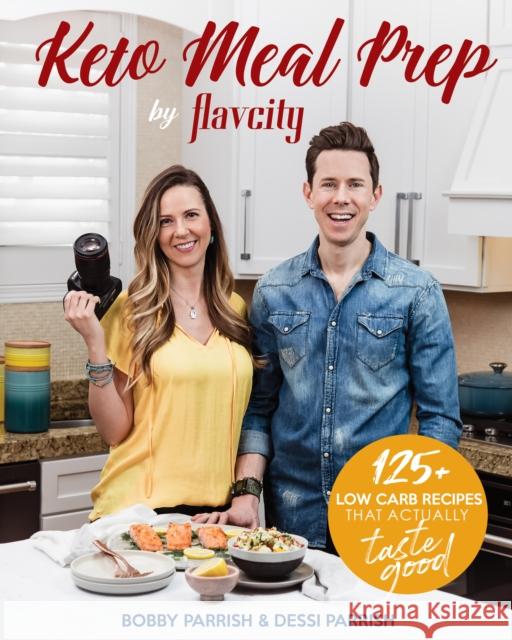 Keto Meal Prep by Flavcity: 125+ Low Carb Recipes That Actually Taste Good (Keto Diet Recipes, Allergy Friendly Cooking) Parrish, Bobby 9781642500554 Mango