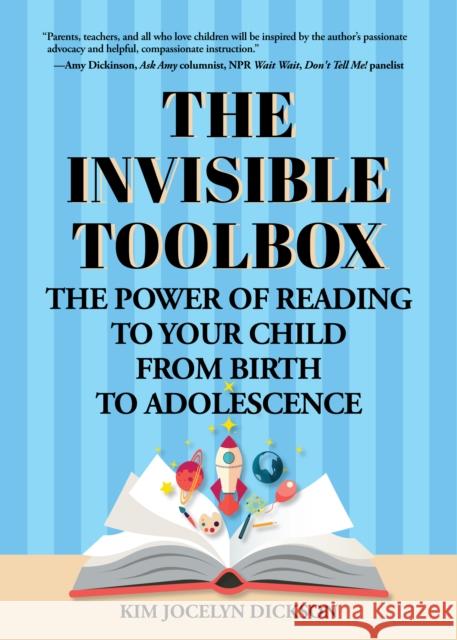 The Invisible Toolbox: The Power of Reading to Your Child from Birth to Adolescence (Parenting Book, Child Development) Dickson, Kim Jocelyn 9781642502039 Mango