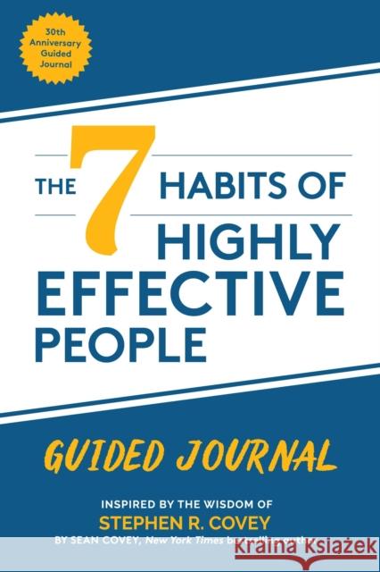 The 7 Habits of Highly Effective People: Guided Journal: (Goals Journal, Self Improvement Book) Covey, Stephen R. 9781642503173 Mango Media