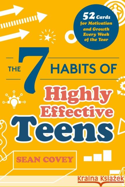The 7 Habits of Highly Effective Teens: 52 Cards for Motivation and Growth Every Week of the Year (Self-Esteem for Teens & Young Adults, Maturing) Covey, Sean 9781642503869 Franklin Covey