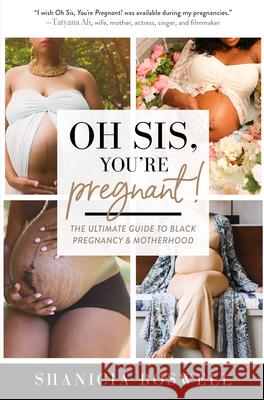 Oh Sis, You're Pregnant!: The Ultimate Guide to Black Pregnancy & Motherhood (Gift For New Moms) Shanicia Boswell 9781642504989 Mango