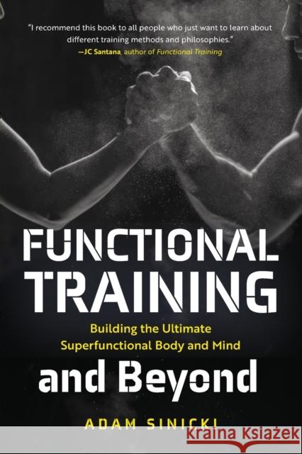 Functional Training and Beyond: Building the Ultimate Superfunctional Body and Mind (Building Muscle and Performance, Weight Training, Men's Health) Sinicki, Adam 9781642505030 Mango Media