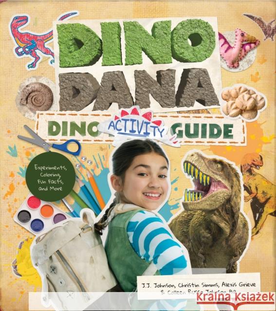 Dino Dana Dino Activity Guide: Experiments, Coloring, Fun Facts and More (Dinosaur Kids Books, Fossils and Prehistoric Creatures) (Ages 4-8) Johnson, J. J. 9781642505238 Mango Media