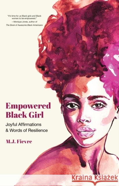 Empowered Black Girl: Joyful Affirmations and Words of Resilience (Book for Black Girls) Fievre, M. J. 9781642505603 Mango
