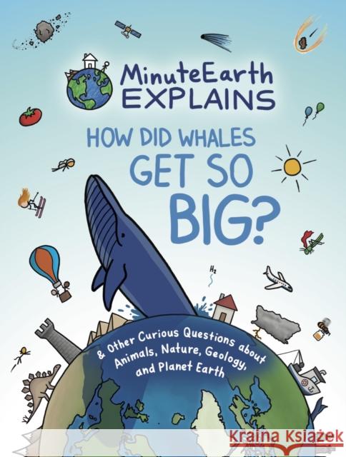 Minuteearth Explains: How Did Whales Get So Big? and Other Curious Questions about Animals, Nature, Geology, and Planet Earth (Science Book Minuteearth 9781642506310 Dragonfruit