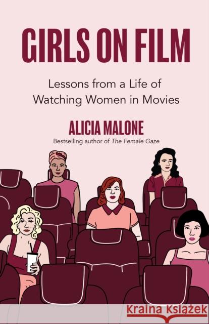 Girls on Film: Lessons from a Life of Watching Women in Movies (Filmmaking, Life Lessons, Film Analysis) (Birthday Gift for Her) Malone, Alicia 9781642506563 Mango