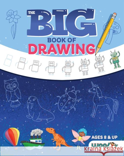 The Big Book of Drawing: Over 500 Drawing Challenges for Kids and Fun Things to Doodle (How to Draw for Kids, Children's Drawing Book) Woo! Jr. Kids Activities 9781642506723 Dragonfruit