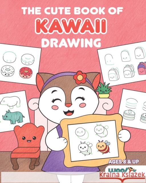 The Cute Book of Kawaii Drawing: How to Draw 365 Cute Things, Step by Step (Fun Gifts for Kids; Cute Things to Draw; Adorable Manga Pictures and Japan Woo! Jr. Kids Activities 9781642507010 Dragonfruit