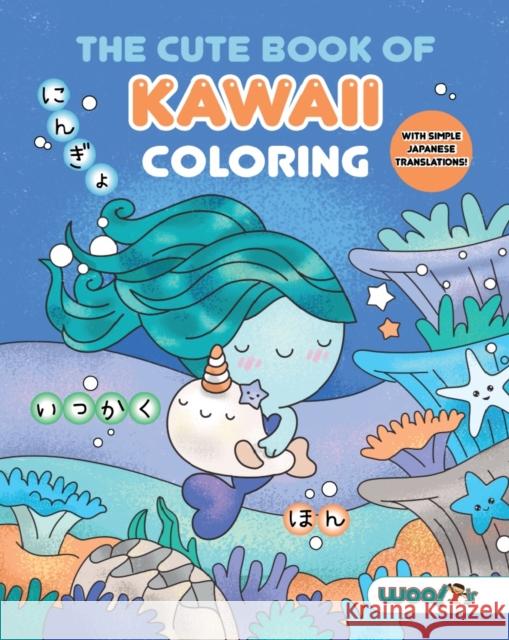 The Cute Book of Kawaii Coloring: (Fun Gifts for Kids and Adults; Cute Coloring Pages; Adorable Manga Pictures; Japanese Words) Woo! Jr. Kids Activities 9781642507034 Dragonfruit