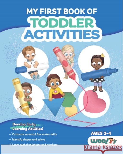 My First Book of Toddler Activities: (Learning Games for Toddlers) (Ages 2 - 4) Woo! Jr. Kids Activities 9781642507119
