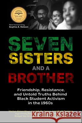 Seven Sisters and a Brother: Friendship, Resistance, and Untold Truths Behind Black Student Activism in the 1960s (a Pivotal Event in the History o Marilyn Allma Harold S. Buchanan Jannette O. Domingo 9781642507713 Books & Books