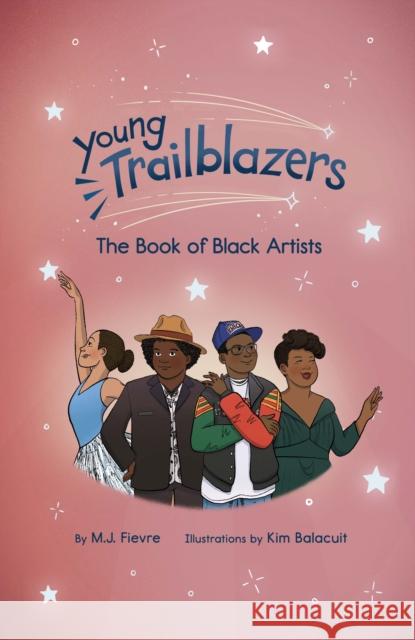 Young Trailblazers: The Book of Black Artists M.J. Fievre 9781642507874 Dragonfruit
