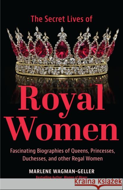 Secrets of Royal Women Marlene Wagman-Geller 9781642509434