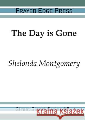 The Day is Gone Shelonda Montgomery 9781642510393 Frayed Edge Press