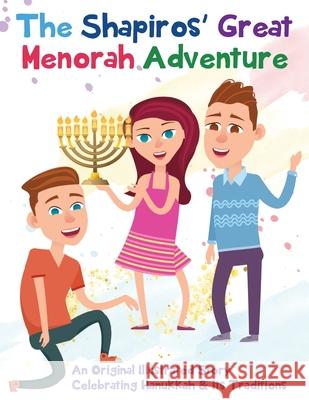 The Shapiros' Great Menorah Adventure: An Original Illustrated Story Celebrating Hanukkah and Its Traditions Gumdrop Press 9781642527322 Gumdrop Press