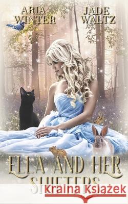 Ella and Her Shifters: A Reverse Harem Shifter Romance Jade Waltz Aria Winter 9781642530049