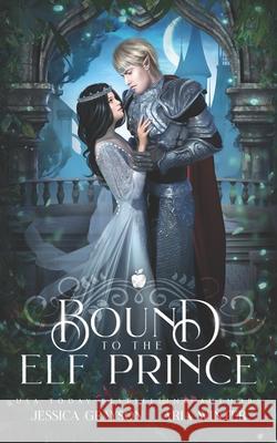 Bound To The Elf Prince: A Snow White Retelling Aria Winter Jessica Grayson 9781642530360