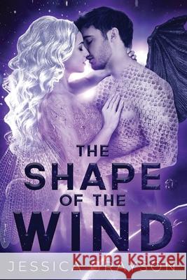 The Shape of the Wind: Dragon Shifter Romance Jessica Grayson 9781642535525 Purplefall Publishing