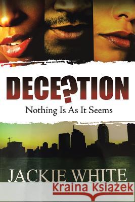 Deception: Nothing Is As It Seems White, Jackie 9781642540437