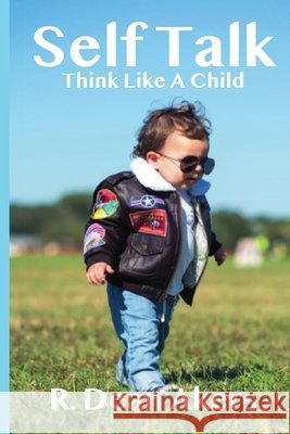 Self Talk, Think Like A Child Akers, R. Dean 9781642540482