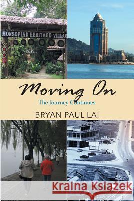 Moving On: The Journey Continues Bryan Paul Lai 9781642540819