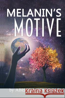 Melanin's Motive Abisola Adeyemo 9781642541557 Lift Bridge Publishing