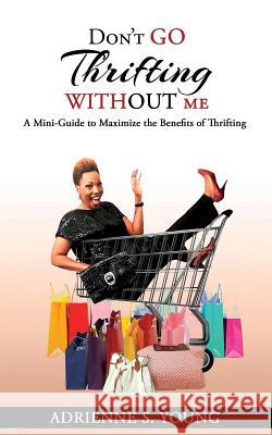 Don't Go Thrifting Without Me Adrienne S. Young 9781642542790 Not Avail