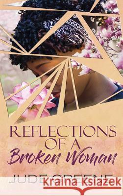 Reflections of a Broken Woman Jude Green 9781642544329