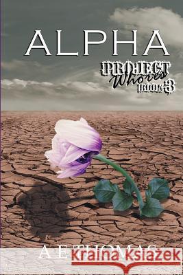 Alpha: Project Whores Book 3 Ae Thomas 9781642545777 Lift Bridge Publishing