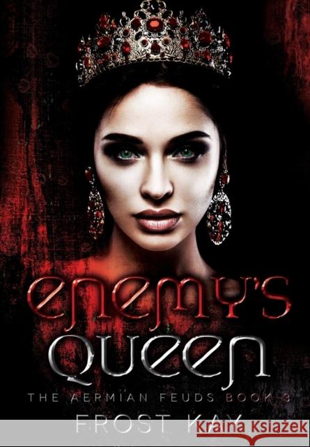 Enemy's Queen: The Aermian Feuds: Book Three Frost Kay 9781642555318 Frost Anderson