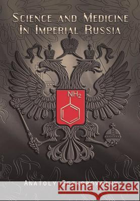 Science and Medicine in Imperial Russia Anatoly Bezkorovainy 9781642558012 Anatoly Bezkorovainy