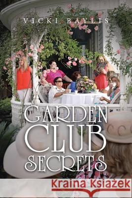 Garden Club Secrets Vicki Baylis 9781642580624 Christian Faith