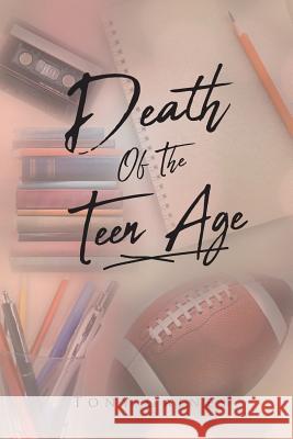 Death of the Teen Age Tony Gaines 9781642585469