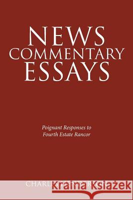 News Commentary Essays - Poignant Responses to Fourth Estate Rancor. Charles Henderson 9781642586688 Christian Faith