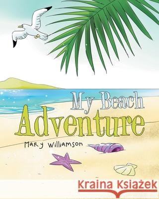 My Beach Adventure Mary Williamson 9781642586916