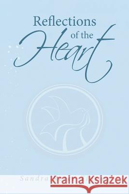 Reflections of the Heart Sandra Reece-Tinsley 9781642587012