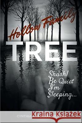Hollow Family Tree: Shush! Be Quiet I'm Sleeping... Cynthia and Deana Reffner 9781642587449 Christian Faith Publishing, Inc
