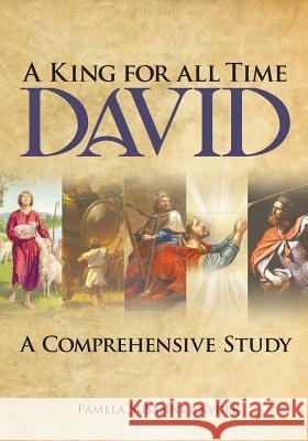 A King for all Time David: A Comprehensive Study Pamela Susanne Snyder 9781642587685