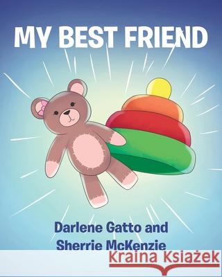 My Best Friend Darlene Gatto Sherrie McKenzie 9781642587876 Christian Faith Publishing, Inc