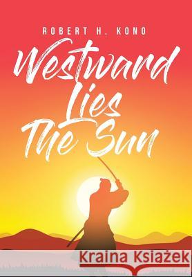 Westward Lies The Sun Kono, Roberth 9781642588170