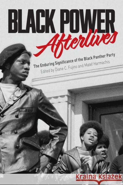 Black Power Afterlives: The Enduring Significance of the Black Panther Party  9781642591262 Haymarket Books